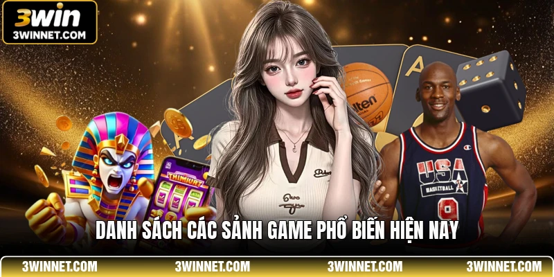3WIN 21 Danh sách các sảnh game phổ biến hiện nay