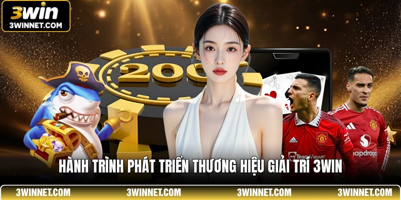 3WIN 20 Hành trình phát triển thương hiệu giải trí 3WIN